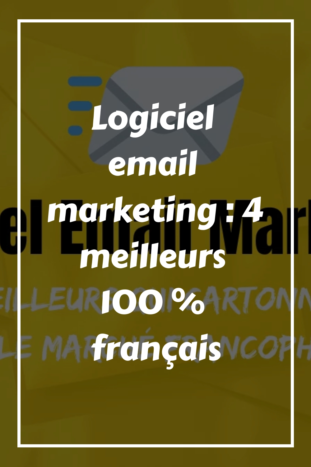 Logiciel email marketing : 4 meilleurs 100 % français